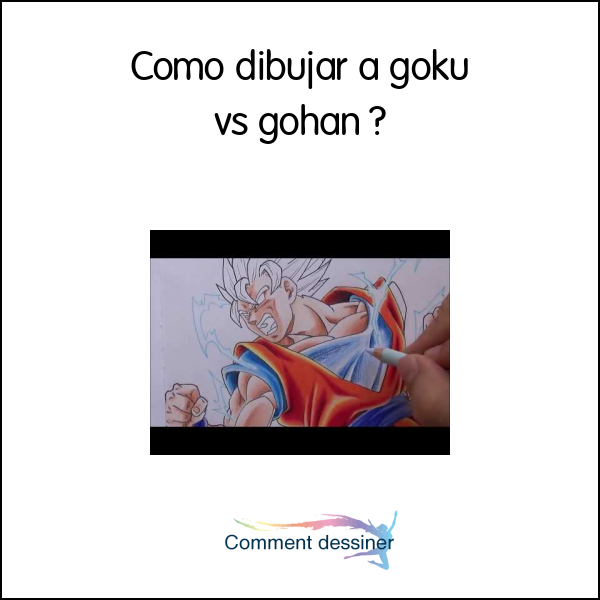 Como dibujar a goku vs gohan